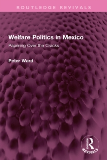 Welfare Politics in Mexico : Papering Over the Cracks