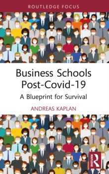 Business Schools post-Covid-19 : A Blueprint for Survival