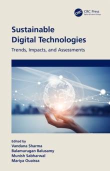 Sustainable Digital Technologies : Trends, Impacts, and Assessments