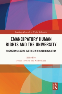 Emancipatory Human Rights and the University : Promoting Social Justice in Higher Education