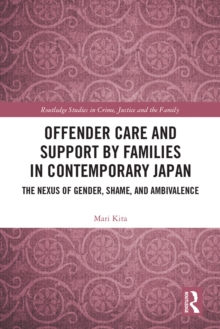 Offender Care and Support by Families in Contemporary Japan : The Nexus of Gender, Shame, and Ambivalence