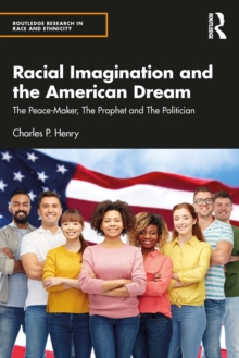 Racial Imagination and the American Dream : The Peace-Maker, The Prophet and The Politician