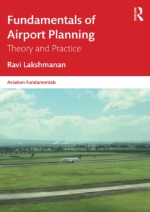 Fundamentals of Airport Planning : Theory and Practice