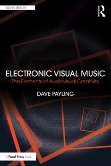 Electronic Visual Music : The Elements of Audiovisual Creativity