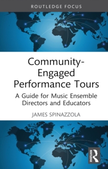 Community-Engaged Performance Tours : A Guide for Music Ensemble Directors and Educators