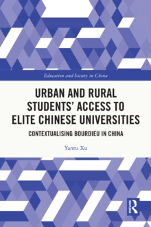 Urban and Rural Students' Access to Elite Chinese Universities : Contextualising Bourdieu in China