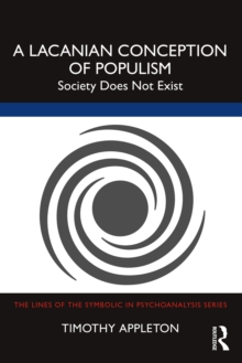 A Lacanian Conception of Populism : Society Does Not Exist