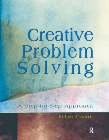 Creative Problem Solving : A Step-by-Step Approach