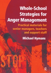 Whole-School Strategies for Anger Management : Practical Materials for Senior Managers, Teachers and Support Staff