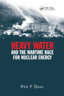 Heavy Water and the Wartime Race for Nuclear Energy