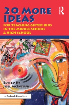 20 More Ideas for Teaching Gifted Kids in the Middle School and High School