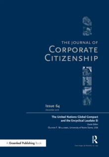 The United Nations Global Compact and the Encyclical Laudato Si : A special theme issue of The Journal of Corporate Citizenship (Issue 64)