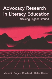 Advocacy Research in Literacy Education : Seeking Higher Ground