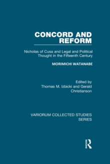 Concord and Reform : Nicholas of Cusa and Legal and Political Thought in the Fifteenth Century