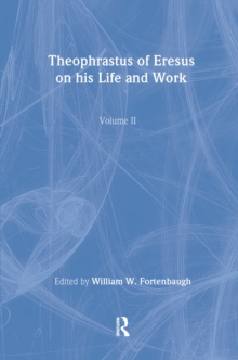 Theophrastus of Eresus : On His Life and Work