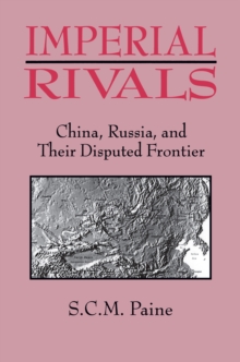 Imperial Rivals : China, Russia and Their Disputed Frontier