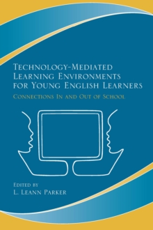 Technology-Mediated Learning Environments for Young English Learners : Connections In and Out of School