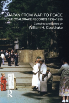 Japan from War to Peace : The Coaldrake Records 1939-1956