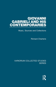 Giovanni Gabrieli and His Contemporaries : Music, Sources and Collections