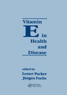 Vitamin E in Health and Disease : Biochemistry and Clinical Applications