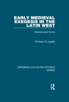 Early Medieval Exegesis in the Latin West : Sources and Forms