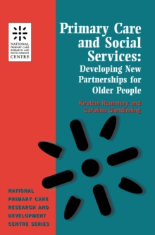 Primary Care and Social Services : Developing New Partnerships for Older People (National Primary Care Research & Development Centre)