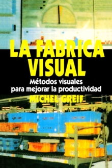 La F brica Visual : Metodos Visuales para Mejorar la Productividad