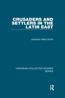 Crusaders and Settlers in the Latin East