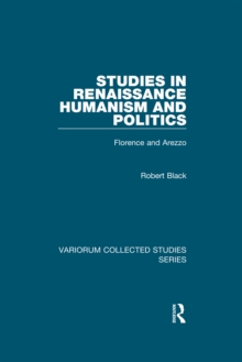 Studies in Renaissance Humanism and Politics : Florence and Arezzo