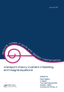 Transport Theory : Invariant Imbedding, and Integral Equations: Proceedings in Honor of G.m. Wing's 65th Birthday