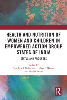 Health and Nutrition of Women and Children in Empowered Action Group States of India : Status and Progress