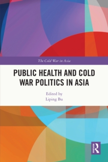 Public Health and Cold War Politics in Asia