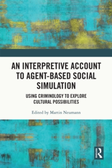 An Interpretive Account to Agent-based Social Simulation : Using Criminology to Explore Cultural Possibilities