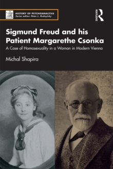 Sigmund Freud and his Patient Margarethe Csonka : A Case of Homosexuality in a Woman in Modern Vienna