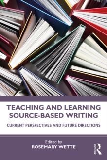 Teaching and Learning Source-Based Writing : Current Perspectives and Future Directions