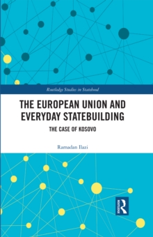 The European Union and Everyday Statebuilding : The Case of Kosovo