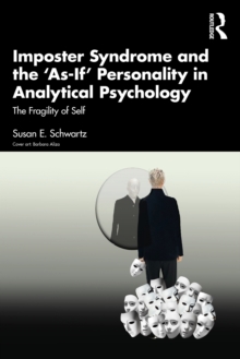 Imposter Syndrome and The 'As-If' Personality in Analytical Psychology : The Fragility of Self