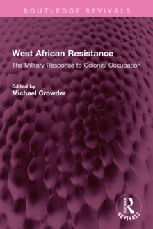 West African Resistance : The Military Response to Colonial Occupation