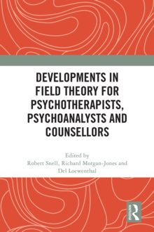 Developments in Field Theory for Psychotherapists, Psychoanalysts and Counsellors