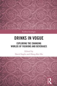 Drinks in Vogue : Exploring the Changing Worlds of Fashions and Beverages