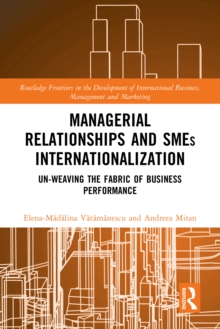 Managerial Relationships and SMEs Internationalization : Un-weaving the Fabric of Business Performance