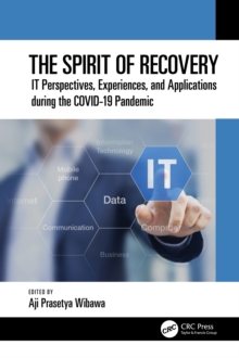 The Spirit of Recovery : IT Perspectives, Experiences, and Applications during the COVID-19 Pandemic