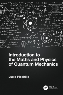 Introduction to the Maths and Physics of Quantum Mechanics