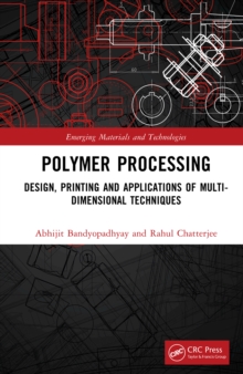 Polymer Processing : Design, Printing and Applications of Multi-Dimensional Techniques