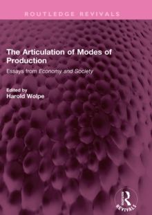 The Articulation of Modes of Production : Essays from Economy and Society