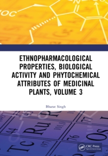 Ethnopharmacological Properties, Biological Activity and Phytochemical Attributes of Medicinal Plants Volume 3