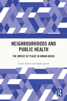 Neighbourhoods and Public Health : The Impact of Place in Urban Areas