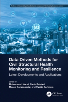 Data Driven Methods for Civil Structural Health Monitoring and Resilience : Latest Developments and Applications