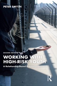 Working with High-Risk Youth : A Relationship-Based Practice Framework