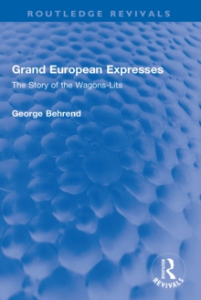 Grand European Expresses : The Story of the Wagons-Lits